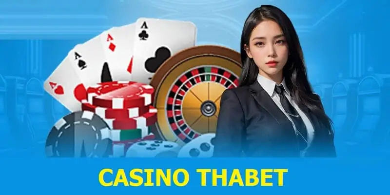 Casino Thabet – Sòng bạc trực tuyến đáng trải nghiệm