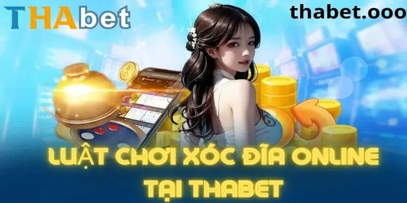 Luật chơi Xóc Đĩa online Thabet dễ hiểu nhất